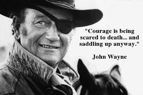 courage-is-being-scared-to-death-and-saddling-up-anyway-50051624